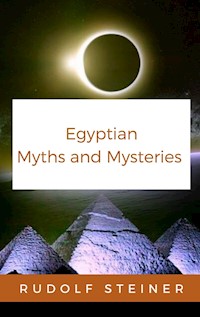 Egyptian Myths and Mysteries - Rudolf Steiner - E-Book