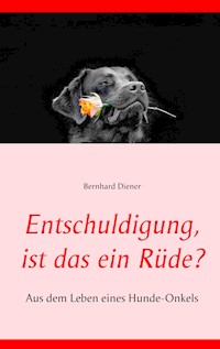 Entschuldigung, ist das ein Rüde? - Bernhard Diener - E-Book