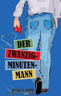 Der Zwanzig-Minuten-Mann - Daniela Mimm - E-Book
