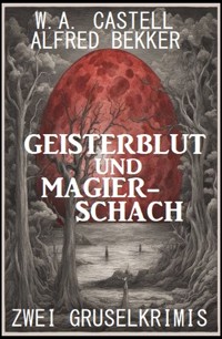 Geisterblut und Magier-Schach: Zwei Gruselkrimis - Alfred Bekker - E-Book