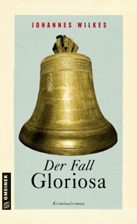 Der Fall Gloriosa - Johannes Wilkes - E-Book