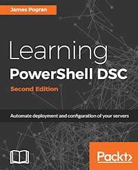 Learning PowerShell DSC - Second Edition - James Pogran - E-Book