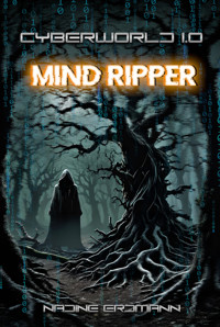 CyberWorld 1.0 - Mind Ripper - Nadine Erdmann - E-Book