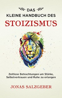 Das kleine Handbuch des Stoizismus - Jonas Salzgeber - E-Book + Hörbuch