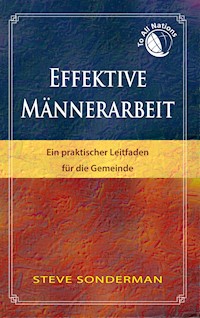 Effektive Männerarbeit - Steve Sonderman - E-Book
