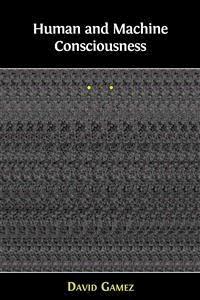 Human and Machine Consciousness - David Gamez - E-Book
