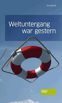 Weltuntergang war gestern - Pia Rolfs - E-Book