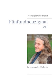 Fünfundneuzigmal zu beissen oder lächeln - Hertaldis Offermann - E-Book
