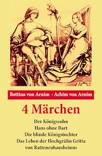 4 Märchen - Bettina von Arnim - E-Book