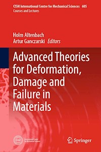 Advanced Theories for Deformation, Damage and Failure in Materials -  - E-Book