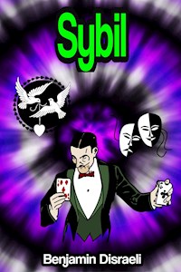 Sybil, or The Two Nations - Benjamin Disraeli - E-Book