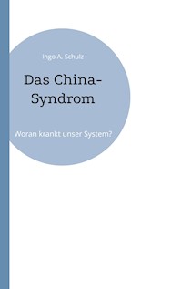 Das China-Syndrom - Ingo A. Schulz - E-Book