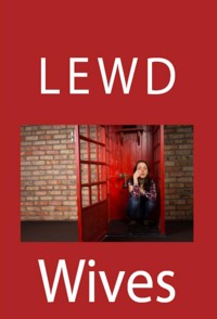 Lewd Wives: Taboo Erotica - Louis Holden - E-Book