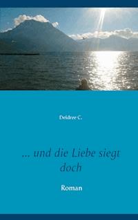 ... und die Liebe siegt doch - Deidree C. - E-Book
