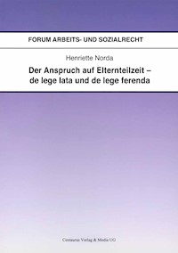 Der Anspruch auf Elternteilzeit - de lege lata und de lege ferenda - Henriette Norda - E-Book