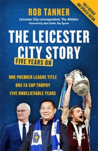 The Leicester City Story - Rob Tanner - E-Book