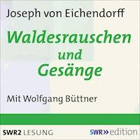 Waldesrauschen und Gesänge - Joseph von Eichendorff - Hörbuch