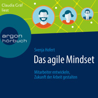 Das agile Mindset - Mitarbeiter entwickeln, Zukunft der Arbeit gestalten (Ungekürzte Lesung) - Svenja Hofert - Hörbuch