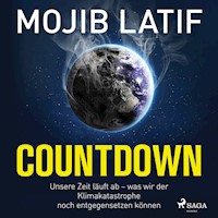 Countdown: Unsere Zeit läuft ab – was wir der Klimakatastrophe noch entgegensetzen können - Mojib Latif - Hörbuch