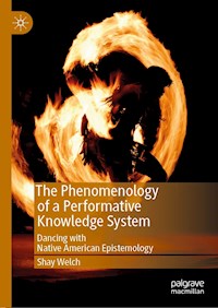 The Phenomenology of a Performative Knowledge System - Shay Welch - E-Book