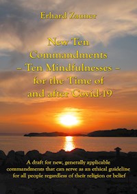 New Ten Commandments - Ten Mindfullnesses - for the Time of and after Covid-19 - Erhard Zauner - E-Book