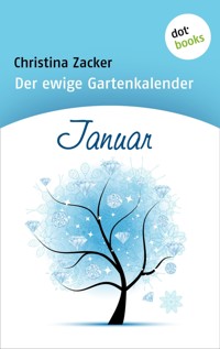 Der ewige Gartenkalender - Band 1: Januar - Christina Zacker - E-Book