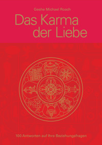Das Karma der Liebe - Geshe Michael Roach - E-Book