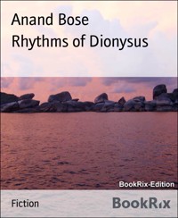 Rhythms of Dionysus - Anand Bose - kostenlos E-Book
