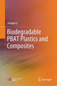 Biodegradable PBAT Plastics and Composites - Jianjun Li - E-Book