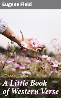 A Little Book of Western Verse - Eugene Field - E-Book