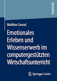 Emotionales Erleben und Wissenserwerb im computergestützten Wirtschaftsunterricht - Matthias Conrad - E-Book