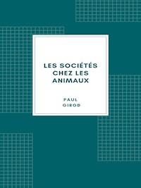Les sociétés chez les animaux - Paul Girod - E-Book