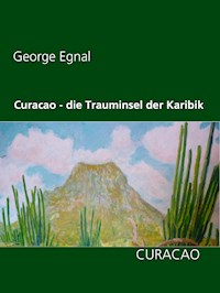 Curacao - die Trauminsel der Karibik - George Egnal - E-Book