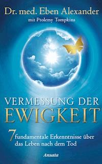 Vermessung der Ewigkeit - Eben Alexander - E-Book