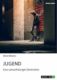 Jugend. Eine vernachlässigte Generation - Annika Quednau - E-Book