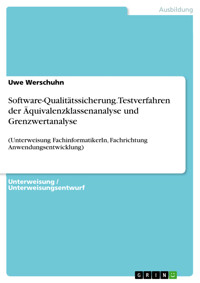 Software-Qualitätssicherung. Testverfahren der Äquivalenzklassenanalyse und Grenzwertanalyse - Uwe Werschuhn - E-Book