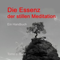 Die Essenz der stillen Meditation - Tomo J. Seitz - E-Book