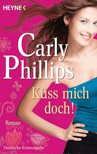 Küss mich doch! - Carly Phillips - E-Book