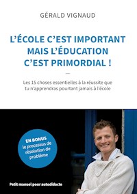 L'école c'est important mais l'éducation c'est primordial ! - Gérald Vignaud - E-Book
