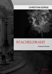 STACHELDRAHT - Christian Dörge - E-Book