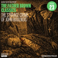 The Strange Crime of John Boulnois (The Father Brown Classics, Episode 23) - G.K. Chesterton - Hörbuch