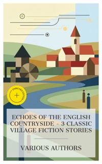 Echoes of the English Countryside – 3 Classic Village Fiction Stories - George Eliot - E-Book