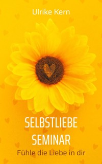 Selbstliebe Seminar - Ulrike Kern - E-Book