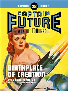 Captain Future #28: Birthplace of Creation - Edmond Hamilton - E-Book