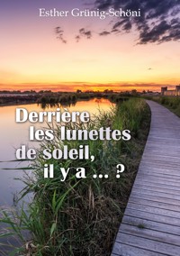 Derrière les lunettes de soleil, il y a ... ? - Esther Grünig-Schöni - E-Book