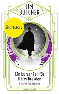 Ein kurzer Fall für Harry Dresden - B steht für Bigfoot - - Jim Butcher - kostenlos E-Book