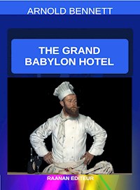 The Grand Babylon Hotel - Arnold Bennett - E-Book