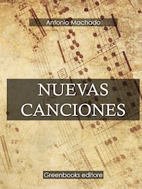 Nuevas canciones - Antonio Machado - E-Book