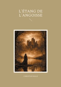 L'étang de l'angoisse - Christian MALE - E-Book