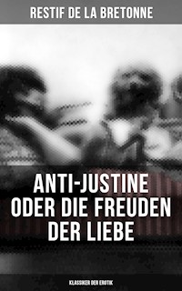 Anti-Justine oder die Freuden der Liebe (Klassiker der Erotik) - Restif de la Bretonne - E-Book